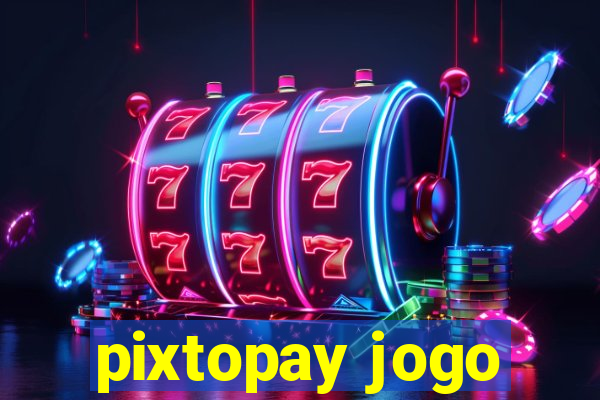 pixtopay jogo